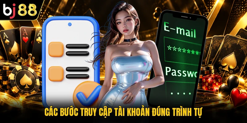 Các bước truy cập tài khoản đúng trình tự
