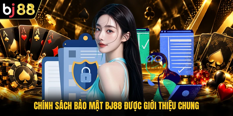 Chính sách bảo mật BJ88 được giới thiệu chung
