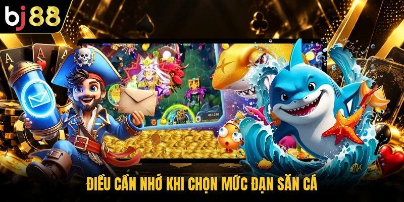Điều cần nhớ khi chọn mức đạn săn cá