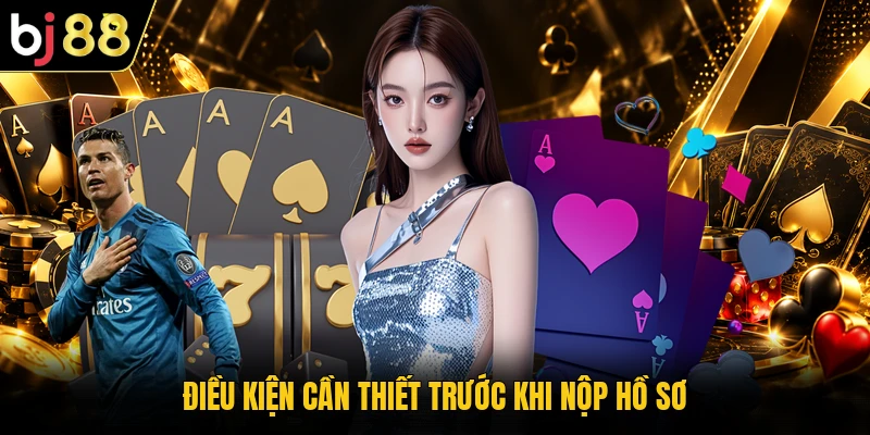 Điều kiện cần thiết trước khi nộp hồ sơ