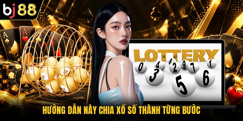 Hướng dẫn này chia xổ số thành từng bước