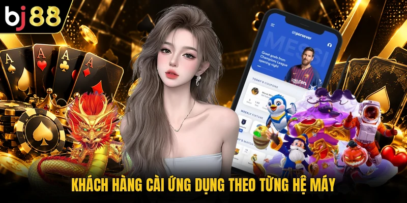 Khách hàng cài ứng dụng theo từng hệ máy