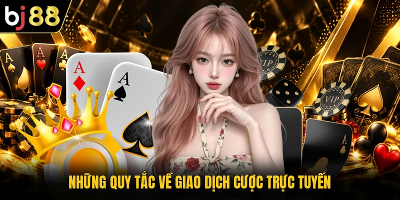 Những quy tắc về giao dịch cược trực tuyến