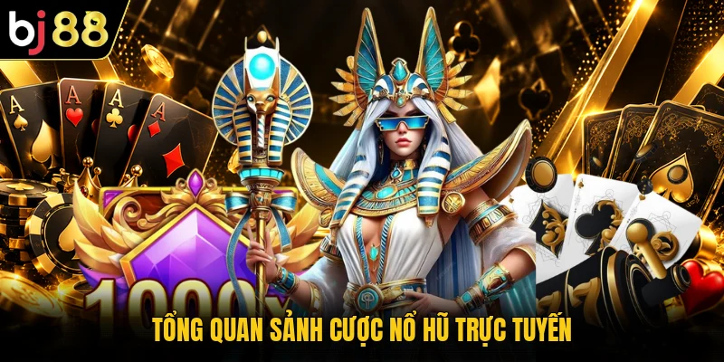 Tổng quan sảnh cược nổ hũ trực tuyến