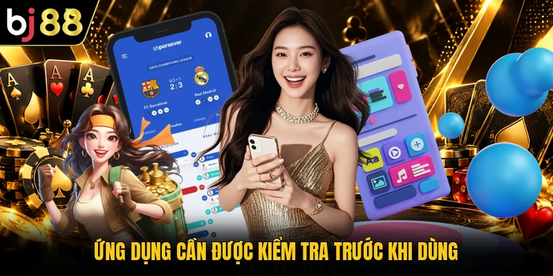 Ứng dụng cần được kiểm tra trước khi dùng